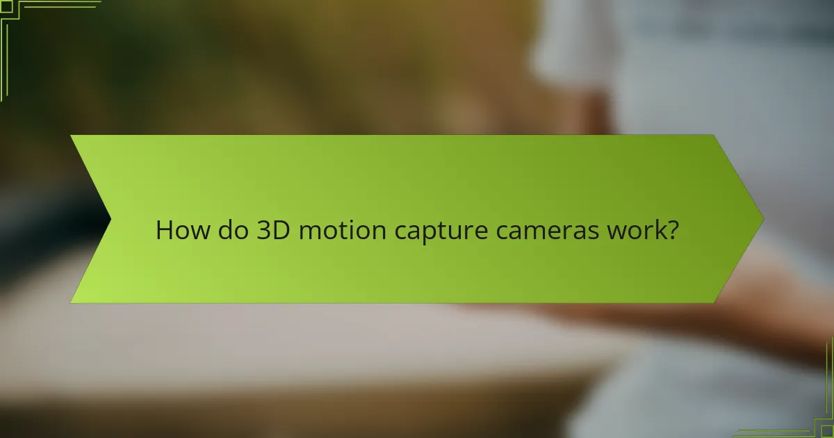 How do 3D motion capture cameras work?
