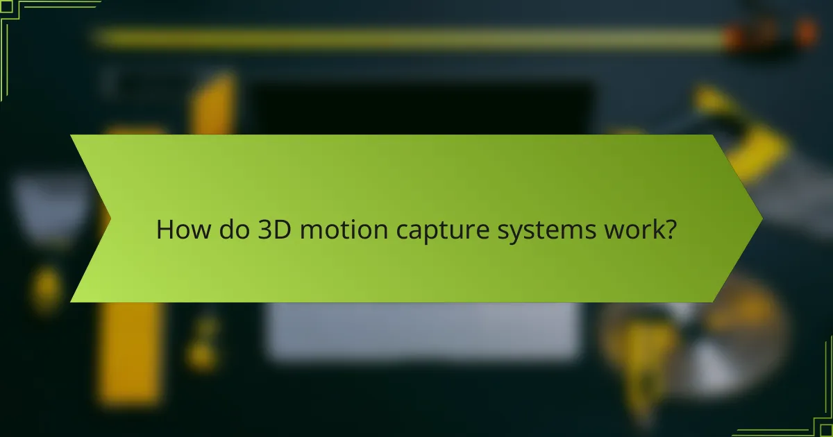How do 3D motion capture systems work?