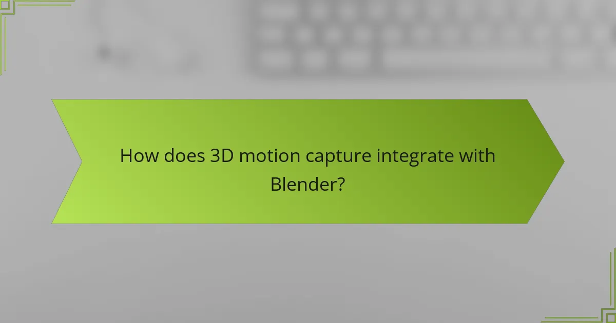 How does 3D motion capture integrate with Blender?