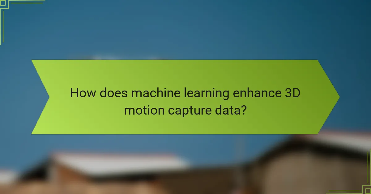 How does machine learning enhance 3D motion capture data?