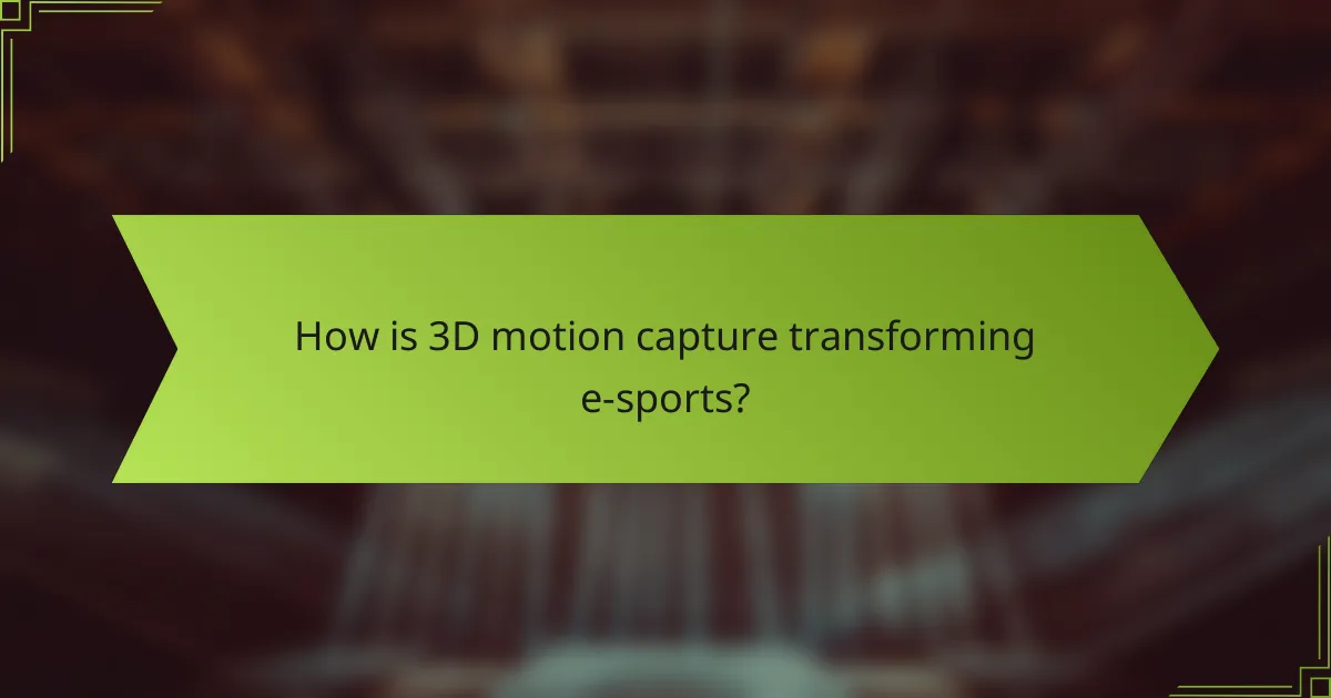 How is 3D motion capture transforming e-sports?
