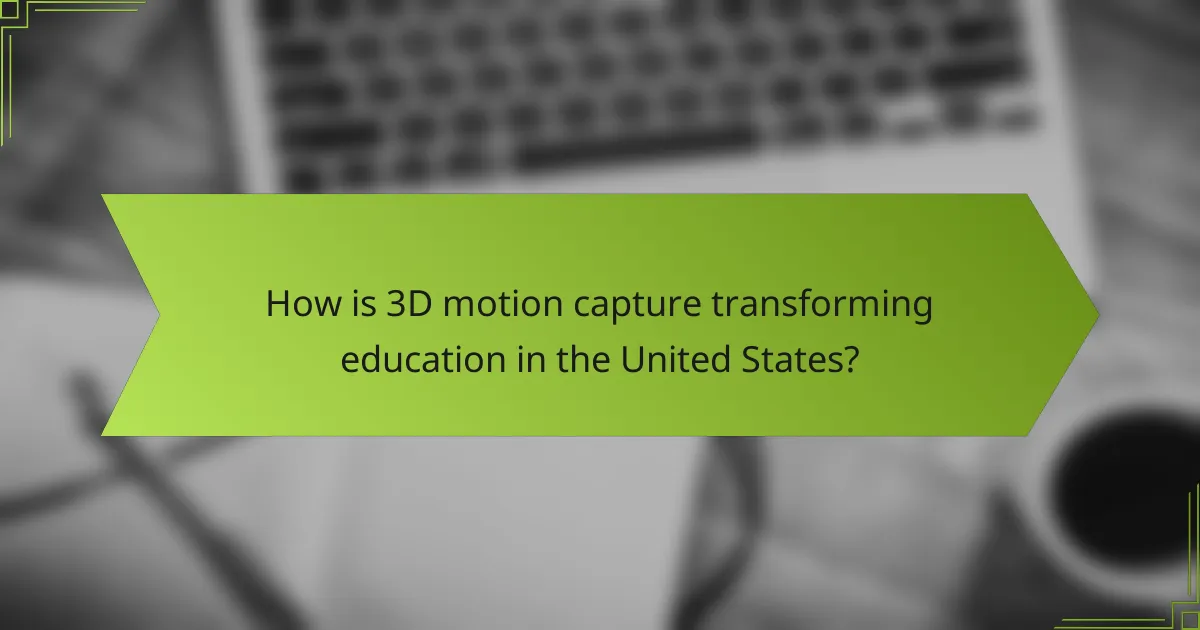 How is 3D motion capture transforming education in the United States?