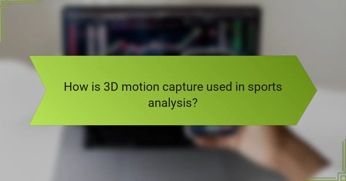 How is 3D motion capture used in sports analysis?