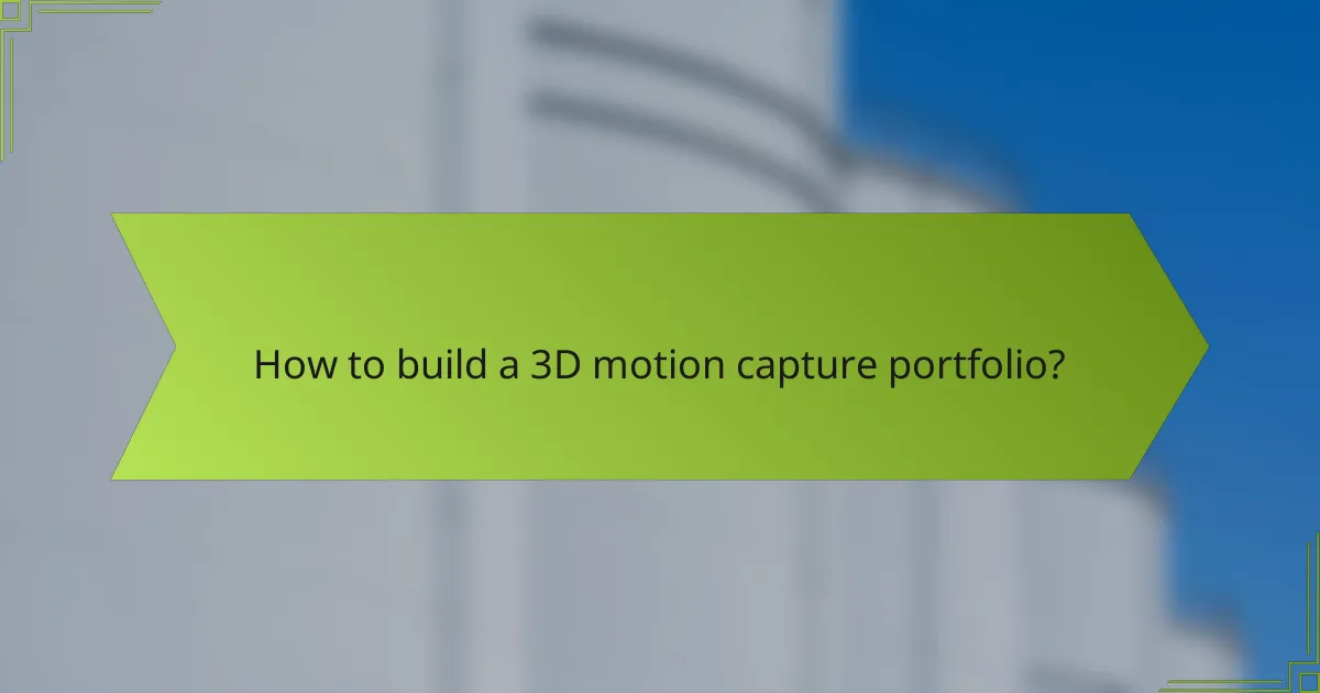 How to build a 3D motion capture portfolio?
