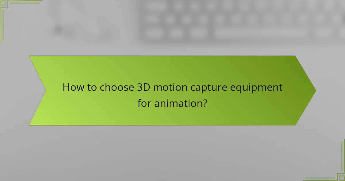 How to choose 3D motion capture equipment for animation?