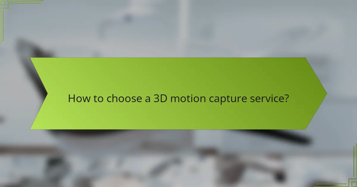 How to choose a 3D motion capture service?