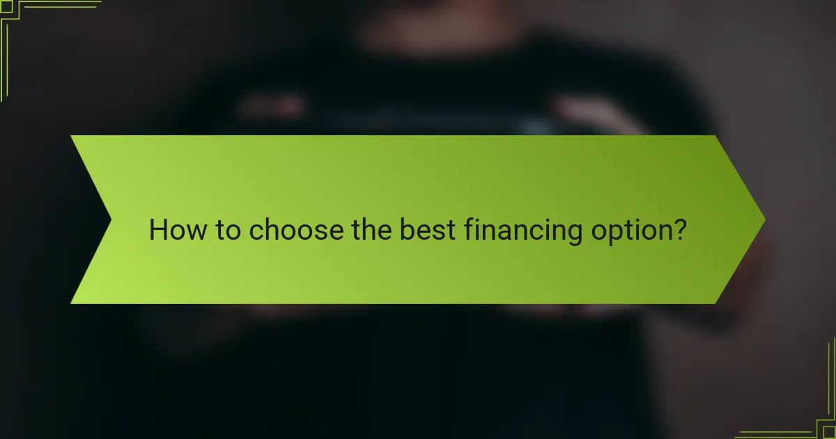 How to choose the best financing option?