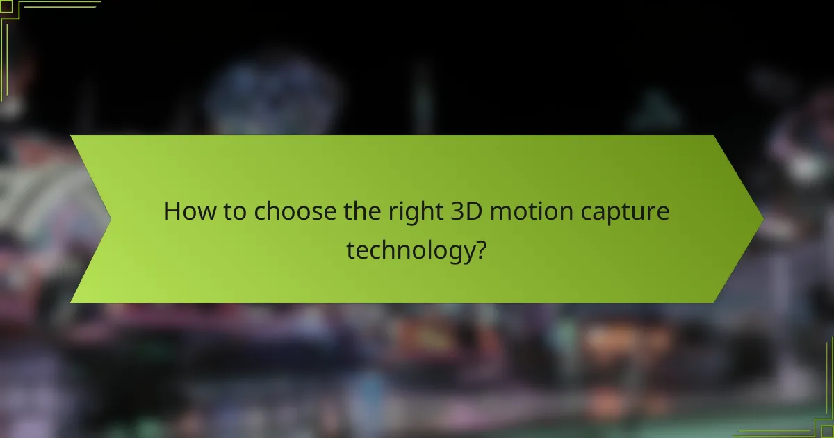 How to choose the right 3D motion capture technology?