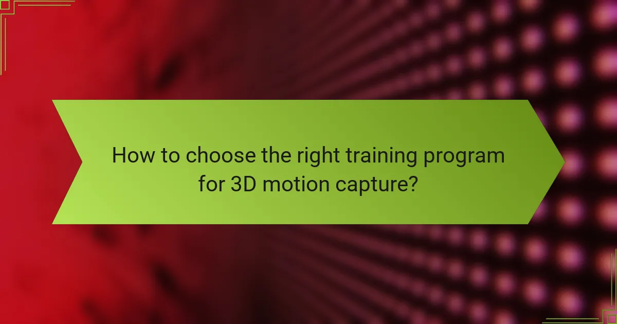 How to choose the right training program for 3D motion capture?