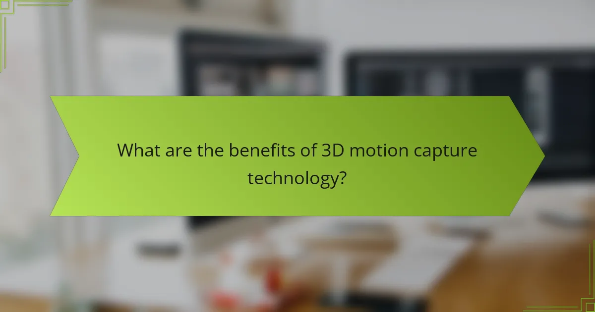 What are the benefits of 3D motion capture technology?