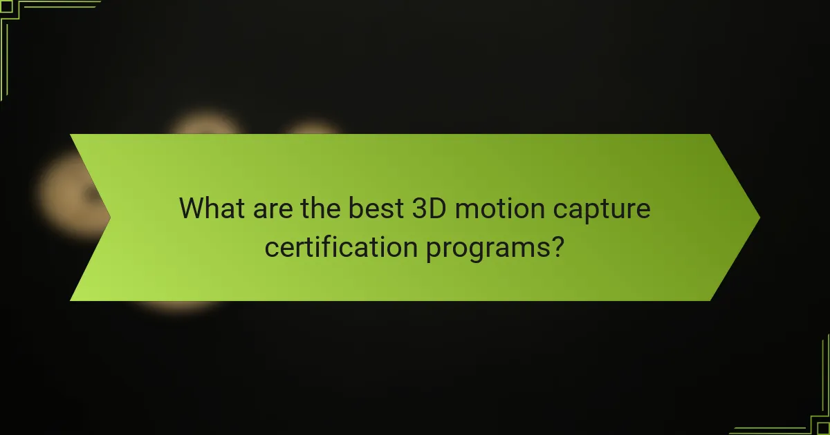 What are the best 3D motion capture certification programs?