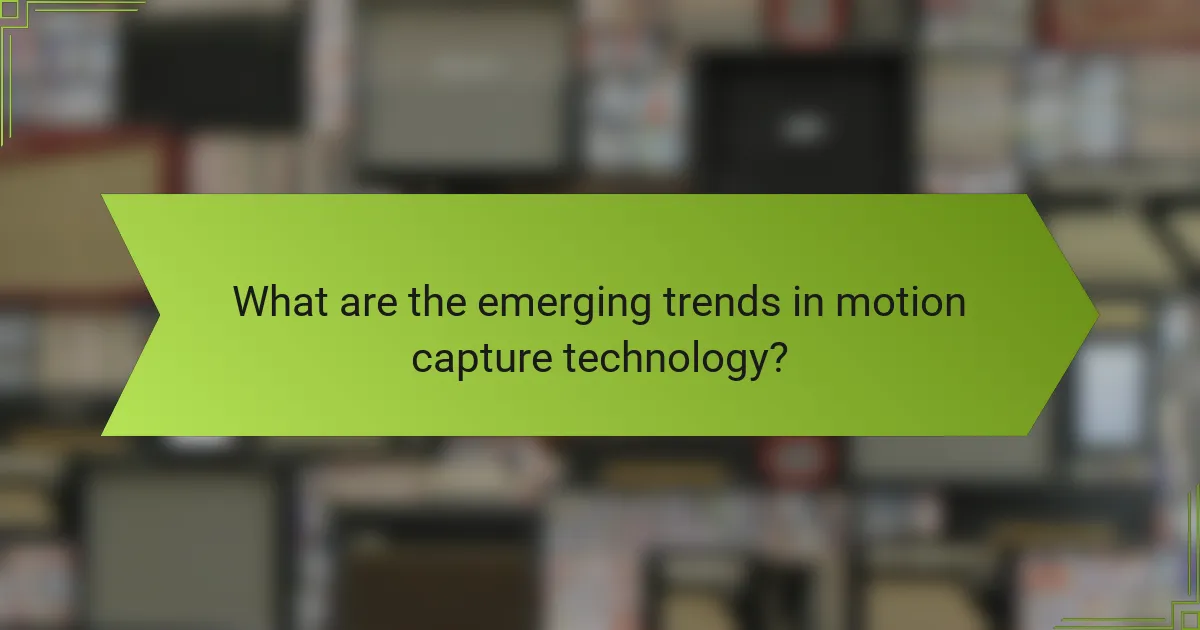 What are the emerging trends in motion capture technology?