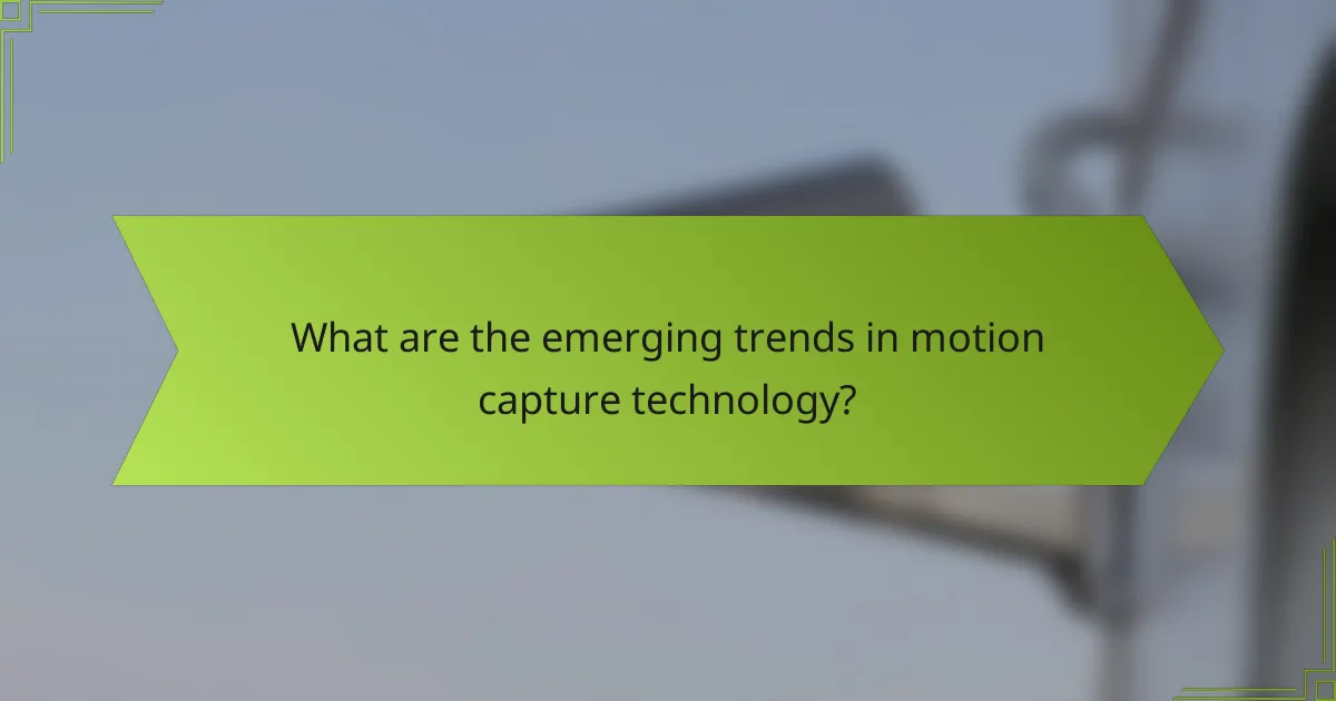What are the emerging trends in motion capture technology?