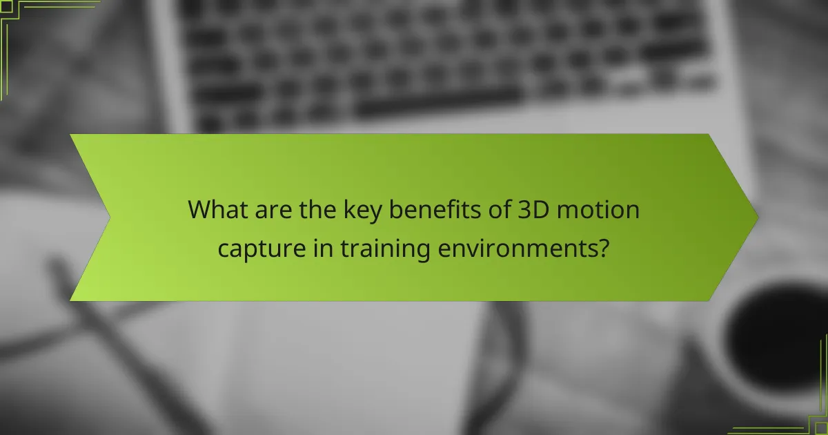 What are the key benefits of 3D motion capture in training environments?