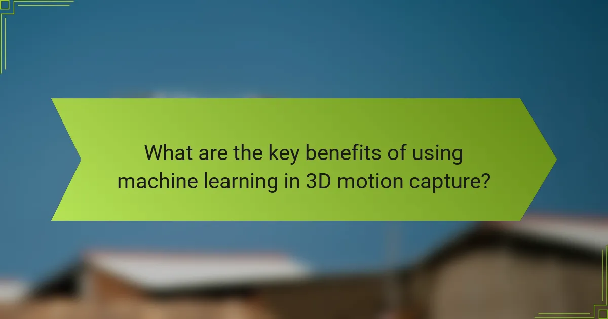 What are the key benefits of using machine learning in 3D motion capture?