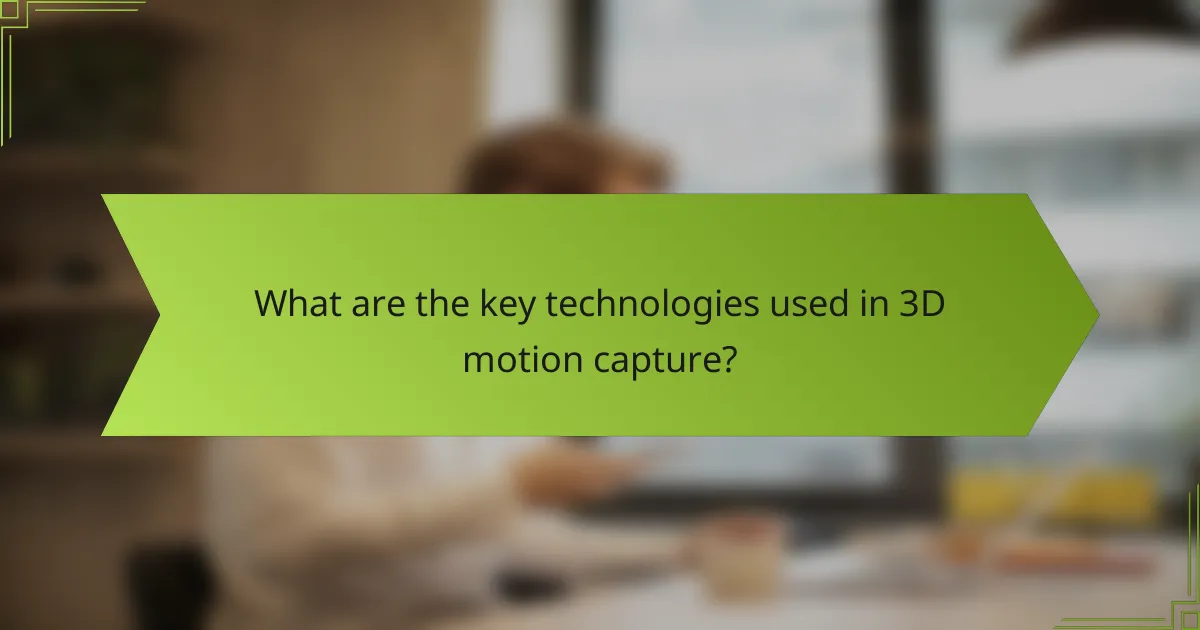 What are the key technologies used in 3D motion capture?