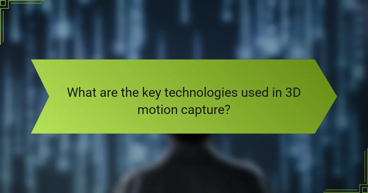 What are the key technologies used in 3D motion capture?