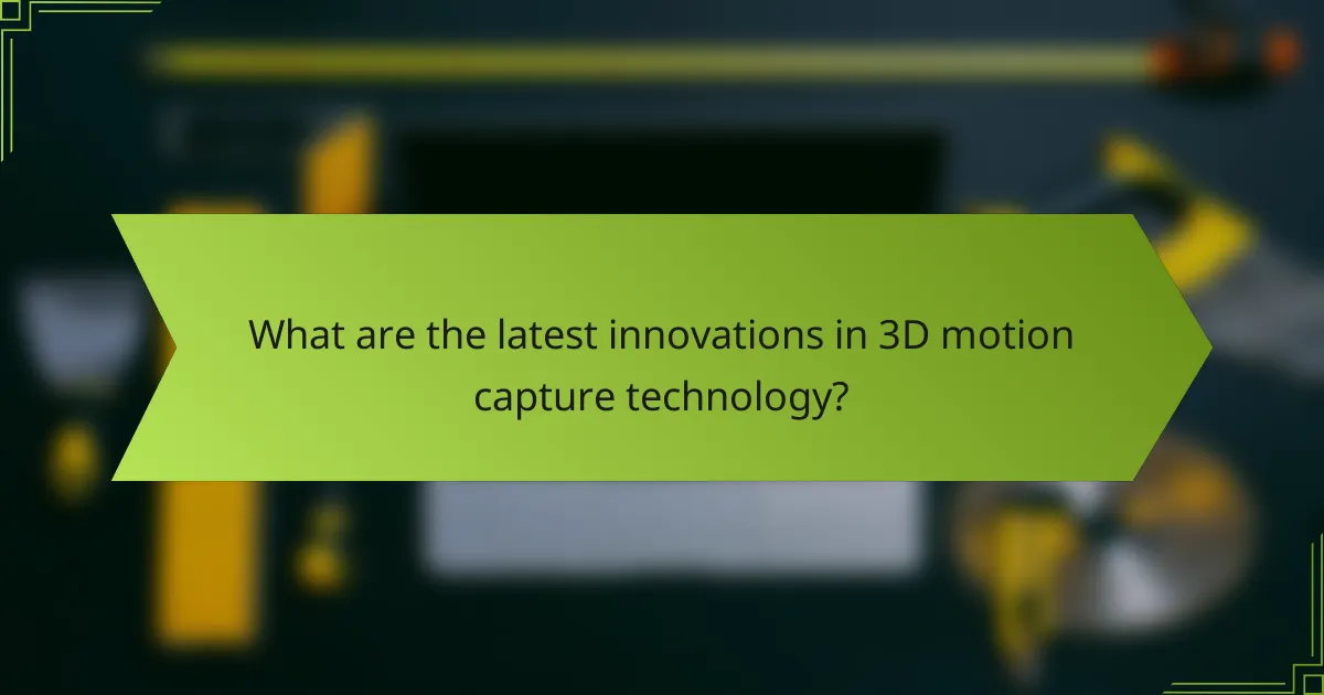 What are the latest innovations in 3D motion capture technology?