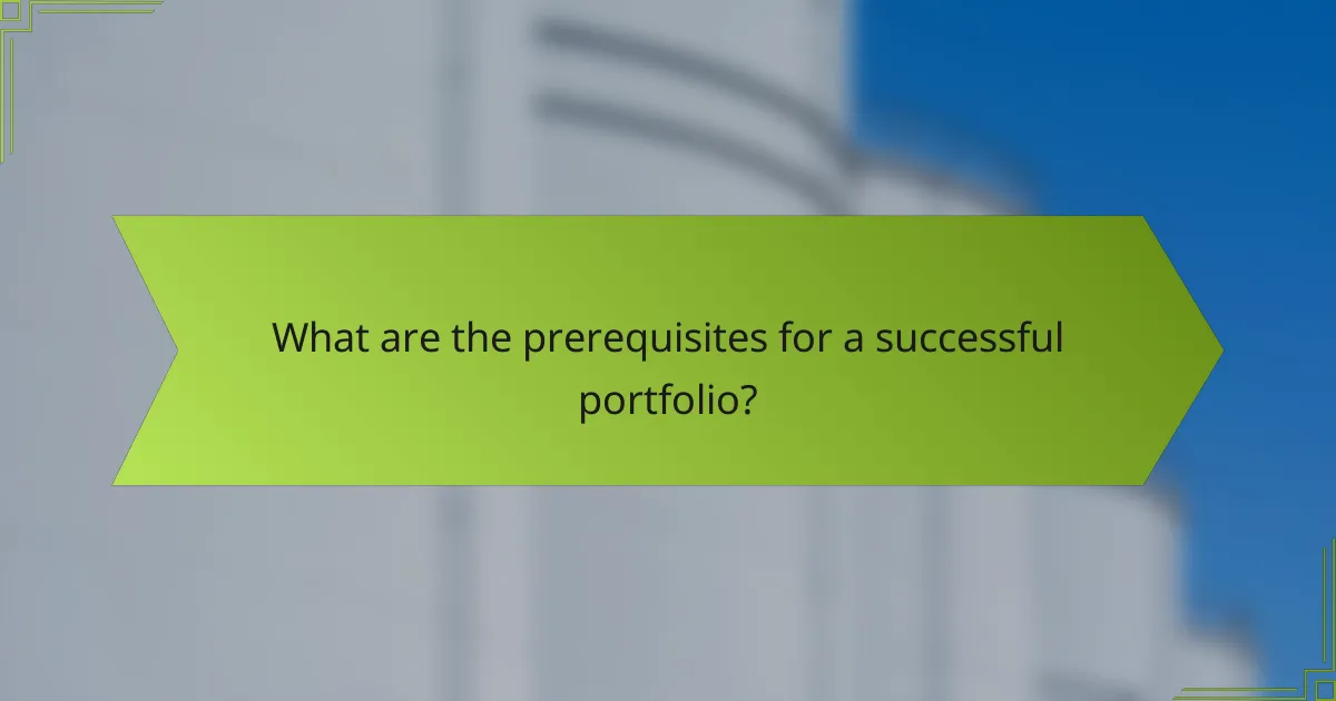What are the prerequisites for a successful portfolio?