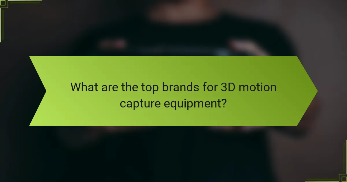 What are the top brands for 3D motion capture equipment?