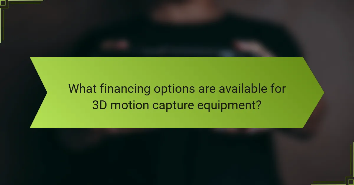 What financing options are available for 3D motion capture equipment?