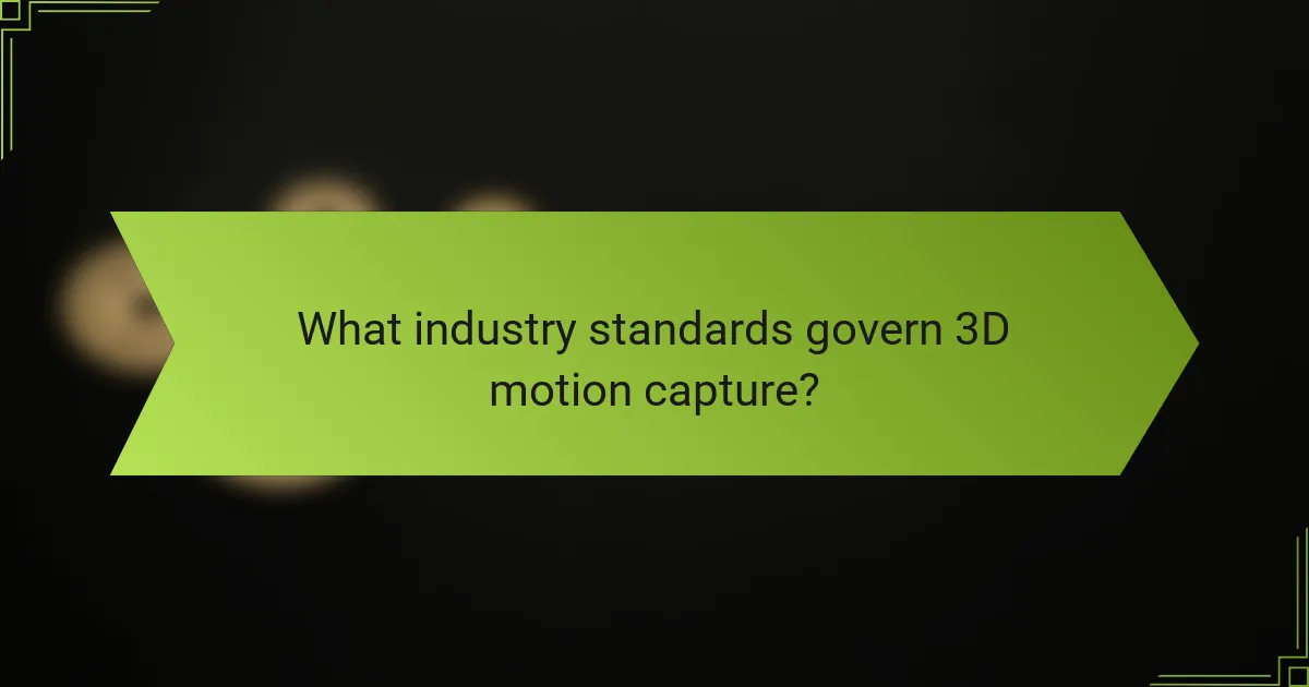 What industry standards govern 3D motion capture?