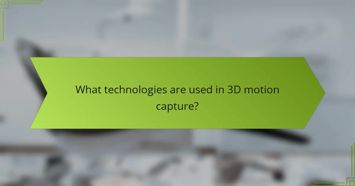 What technologies are used in 3D motion capture?