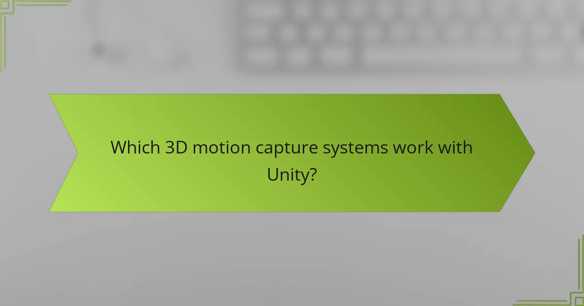 Which 3D motion capture systems work with Unity?