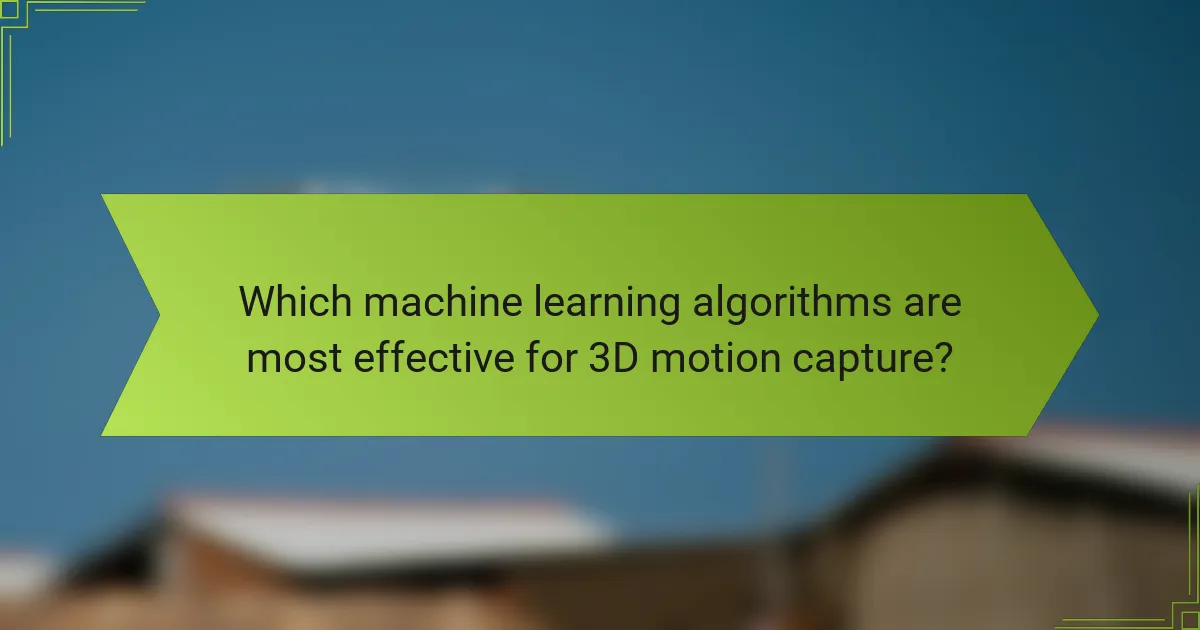 Which machine learning algorithms are most effective for 3D motion capture?